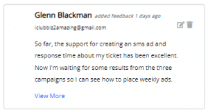 So far, the support for creating an sms ad and response time about my ticket has been excellent. Now I'm waiting for some results from the three campaigns so I can see how to place weekly ads.